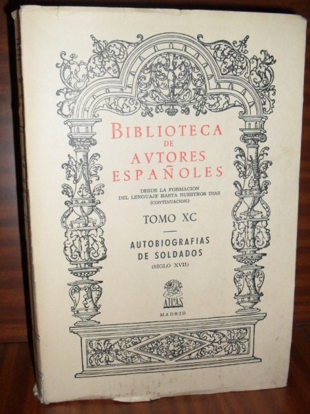 AUTOBIOGRAFAS DE SOLDADOS (siglo XVII). Biblioteca de Autores Espaoles. Tomo XC
